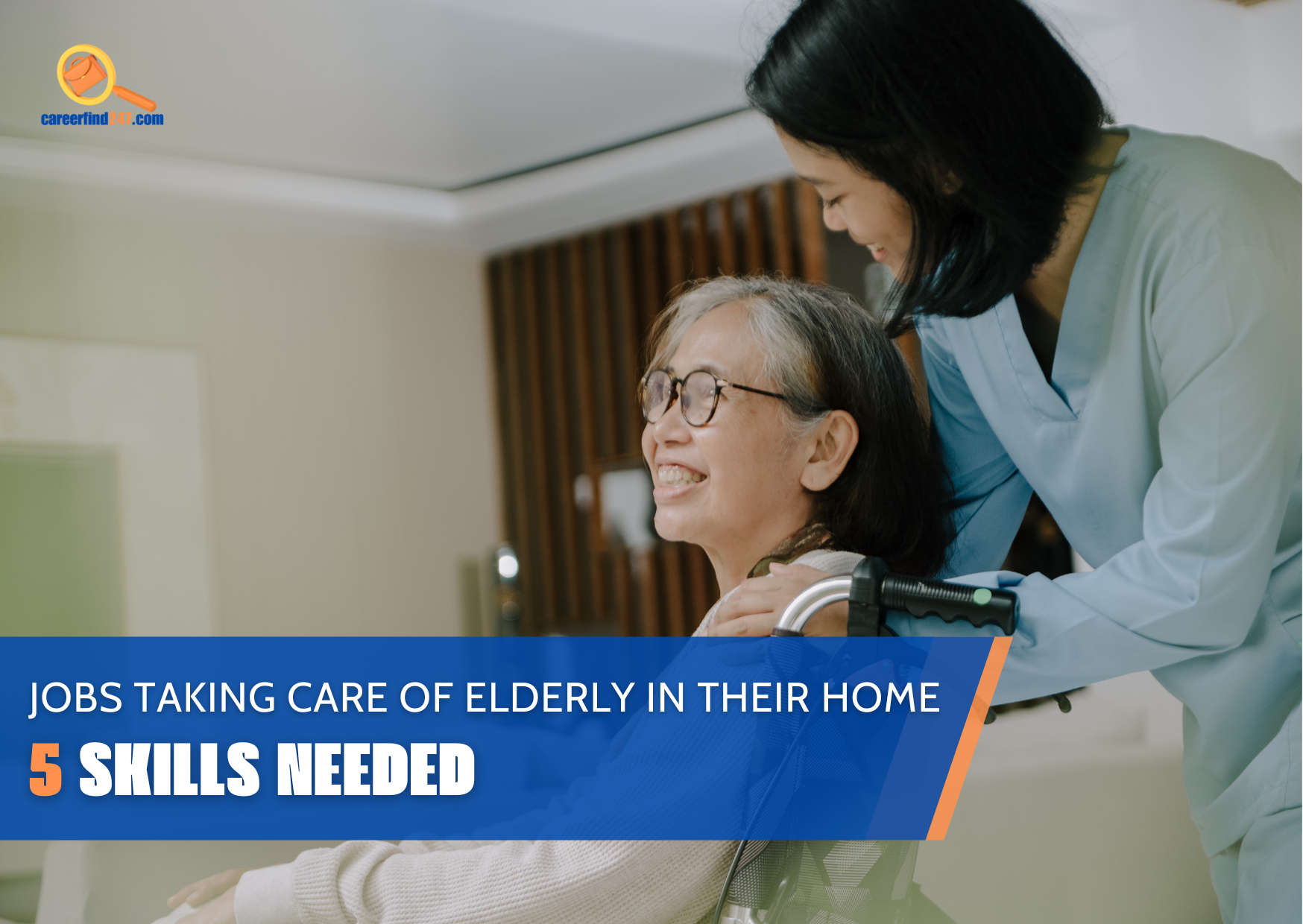 JOBS TAKING CARE OF ELDERLY IN THEIR HOME - 5 SKILLS NEEDED