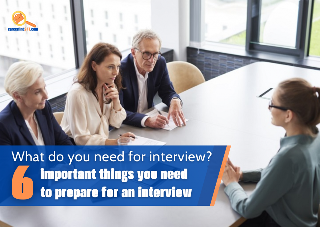 What do you need for interview? 6 important things you need to prepare for an interview